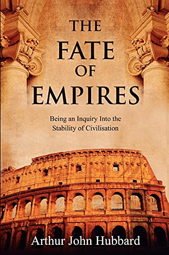 Beispielbild fr The Fate of Empires Being an Inquiry Into the Stability of Civilisation zum Verkauf von PBShop.store US