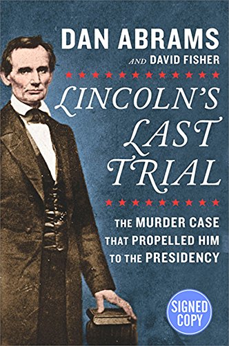 9781335005298: Lincoln's Last Trial: The Murder Case That Propelled Him to the Presidency