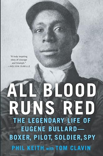 Imagen de archivo de All Blood Runs Red: The Legendary Life of Eugene Bullard-Boxer, Pilot, Soldier, Spy a la venta por ThriftBooks-Atlanta