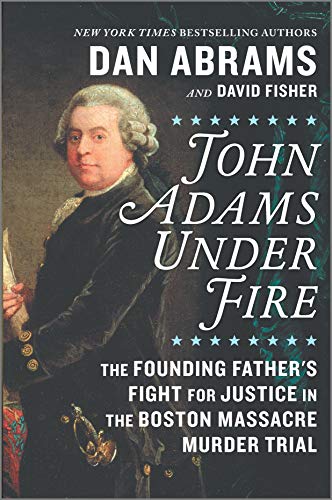 Beispielbild fr John Adams Under Fire: The Founding Father's Fight for Justice in the Boston Massacre Murder Trial zum Verkauf von Wonder Book