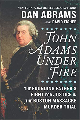 Stock image for John Adams Under Fire: The Founding Father's Fight for Justice in the Boston Massacre Murder Trial for sale by SecondSale