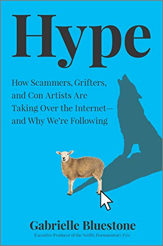 9781335016492: Hype: How Scammers, Grifters, and Con Artists Are Taking Over the Internet--And Why We're Following