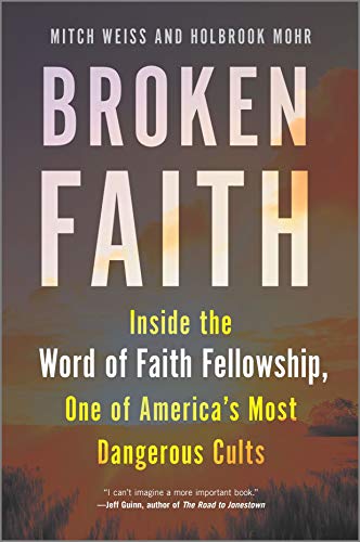 Imagen de archivo de Broken Faith: Inside the Word of Faith Fellowship, One of America's Most Dangerous Cults a la venta por ThriftBooks-Reno