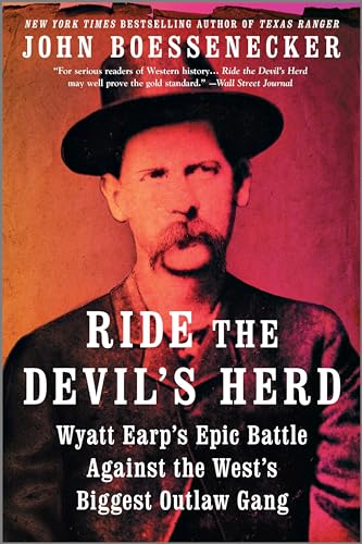 Stock image for Ride the Devils Herd: Wyatt Earps Epic Battle Against the Wests Biggest Outlaw Gang for sale by Zoom Books Company