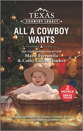 9781335209580: All a Cowboy Wants: The Cowboy's Christmas Surprise / a Texas Soldier's Christmas (Texas Country Legacy)