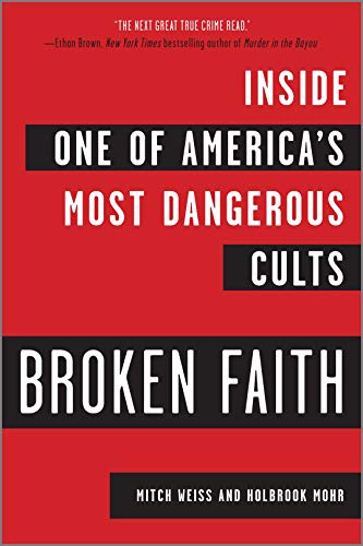Imagen de archivo de Broken Faith: Inside One of Americas Most Dangerous Cults a la venta por Zoom Books Company