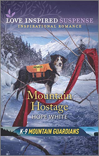 9781335402608: Mountain Hostage (Love Inspired Suspense: K-9 Mountain Guardians)