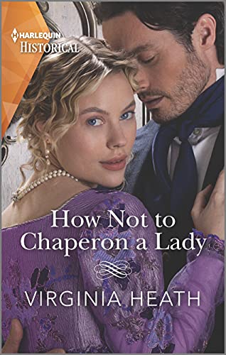 Stock image for How Not to Chaperon a Lady: A sexy, funny Regency romance (The Talk of the Beau Monde, 3) for sale by PlumCircle