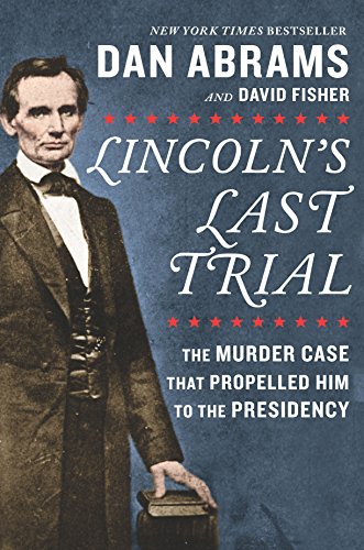 Imagen de archivo de Lincoln's Last Trial: The Murder Case That Propelled Him to the Presidency a la venta por SecondSale