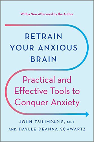 9781335425690: Retrain Your Anxious Brain: Practical and Effective Tools to Conquer Anxiety