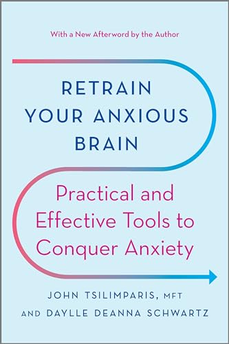 Stock image for Retrain Your Anxious Brain: Practical and Effective Tools to Conquer Anxiety for sale by BooksRun