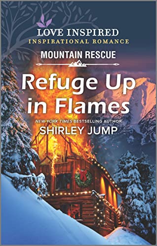Stock image for Refuge Up in Flames (Love Inspired Mountain Rescue Collection) for sale by SecondSale