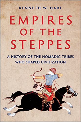 Stock image for Empires of the Steppes: A History of the Nomadic Tribes Who Shaped Civilization for sale by Orion Tech