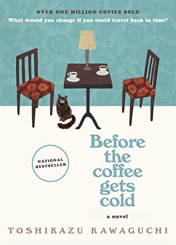 Beispielbild fr Before the Coffee Gets Cold: A Novel (Before the Coffee Gets Cold Series, 1) zum Verkauf von -OnTimeBooks-