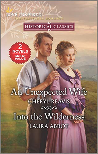 9781335448774: An Unexpected Wife / into the Wilderness (Love Inspired Historical Classics)