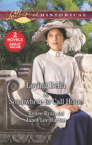 Beispielbild fr Loving Bella & Somewhere to Call Home (Love Inspired Historical) zum Verkauf von Top Notch Books