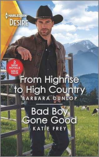 Imagen de archivo de From Highrise to High Country & Bad Boy Gone Good (Harlequin Desire, High Country Hawkes, 14) a la venta por SecondSale