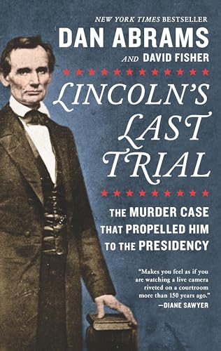 Imagen de archivo de Lincoln's Last Trial: The Murder Case That Propelled Him to the Presidency a la venta por Wonder Book