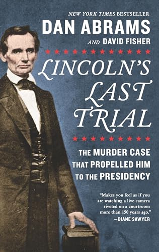 Stock image for Lincoln's Last Trial: The Murder Case That Propelled Him to the Presidency for sale by Your Online Bookstore