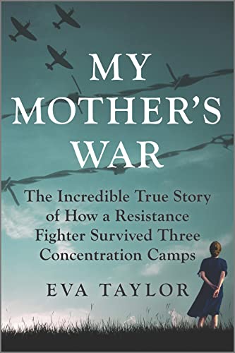 Stock image for My Mother's War: The Incredible True Story of How a Resistance Fighter Survived Three Concentration Camps for sale by SecondSale