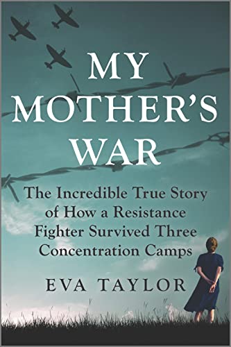 Stock image for My Mother's War: The Incredible True Story of How a Resistance Fighter Survived Three Concentration Camps for sale by Gulf Coast Books