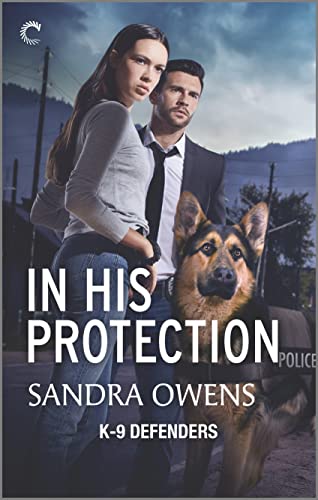 Stock image for In His Protection: A Novel of Romantic Suspense (K-9 Defenders, 1) for sale by SecondSale