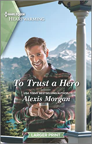 Beispielbild fr To Trust a Hero: A Clean and Uplifting Romance (Heroes of Dunbar Mountain, 2) zum Verkauf von Once Upon A Time Books