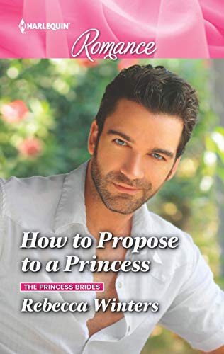 9781335499554: How to Propose to a Princess (Harlequin Romance: Princess Brides, 3)