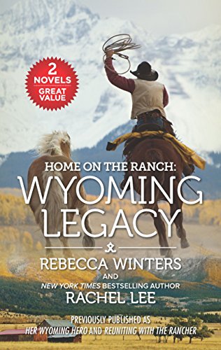 Stock image for Home on the Ranch: Wyoming Legacy : Her Wyoming Hero Reuniting with the Rancher for sale by Better World Books