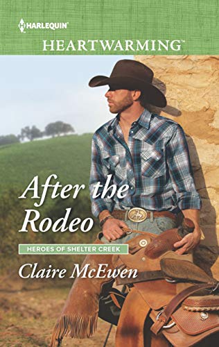 Beispielbild fr After the Rodeo : Heroes of Shelter Creek zum Verkauf von Better World Books