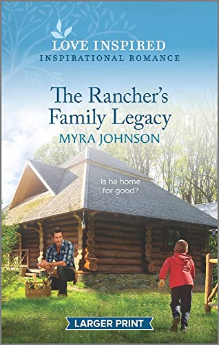 Imagen de archivo de The Rancher's Family Legacy: An Uplifting Inspirational Romance (The Ranchers of Gabriel Bend, 3) a la venta por Half Price Books Inc.