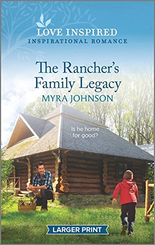 Stock image for The Rancher's Family Legacy: An Uplifting Inspirational Romance (The Ranchers of Gabriel Bend, 3) for sale by Half Price Books Inc.