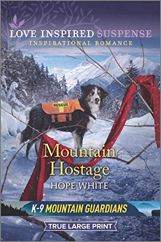9781335574343: Mountain Hostage (Love Inspired Suspense: K-9 Mountain Guardians)