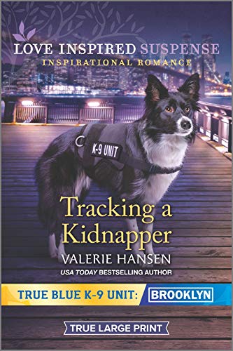 9781335574589: Tracking a Kidnapper (Love Inspired Suspense: True-Blue K-9 Unit: Brooklyn)