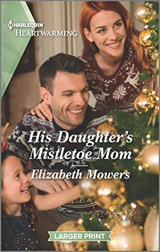 Imagen de archivo de His Daughter's Mistletoe Mom: A Clean and Uplifting Romance (Little Lake Roseley, 4) a la venta por SecondSale