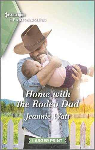 Stock image for Home with the Rodeo Dad: A Clean and Uplifting Romance (The Cowgirls of Larkspur Valley, 1) for sale by SecondSale