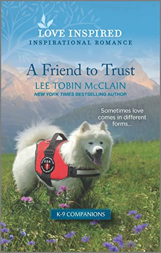 9781335585745: A Friend to Trust: An Uplifting Inspirational Romance: 14 (Love Inspired: K-9 Companions)
