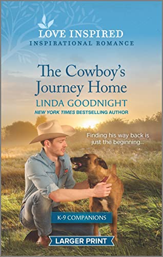 9781335585929: The Cowboy's Journey Home: An Uplifting Inspirational Romance (Love Inspired: K-9 Companions)