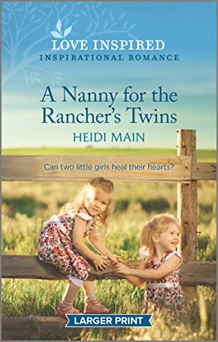 Stock image for A Nanny for the Rancher's Twins: An Uplifting Inspirational Romance (Love Inspired) for sale by SecondSale