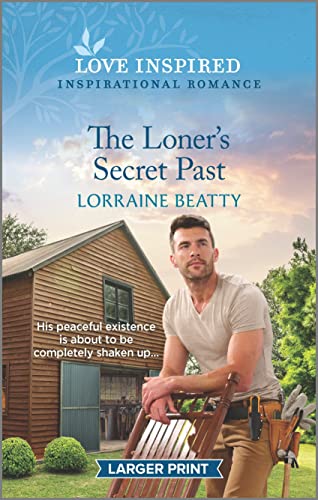 Imagen de archivo de The Loners Secret Past: An Uplifting Inspirational Romance (Love Inspired) a la venta por Goodwill