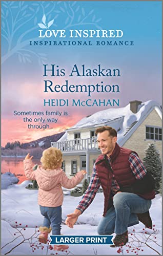 Stock image for His Alaskan Redemption: An Uplifting Inspirational Romance (Home to Hearts Bay, 3) for sale by SecondSale