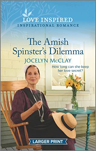 Imagen de archivo de The Amish Spinster's Dilemma: An Uplifting Inspirational Romance (Love Inspired) a la venta por SecondSale