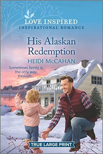 Stock image for His Alaskan Redemption: An Uplifting Inspirational Romance (Home to Hearts Bay, 3) for sale by SecondSale