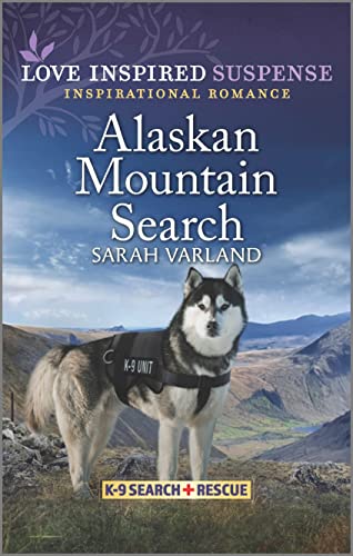 9781335587503: Alaskan Mountain Search (Love Inspired Suspense: K-9 Search + Rescue, 8)
