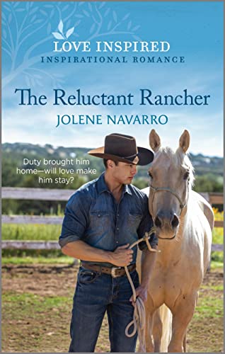 9781335596819: The Reluctant Rancher: An Uplifting Inspirational Romance (Love Inspired, Lone Star Heritage)