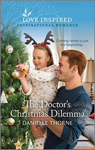 Beispielbild fr The Doctor's Christmas Dilemma: An Uplifting Inspirational Romance (Love Inspired) zum Verkauf von Reliant Bookstore