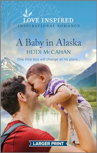 Beispielbild fr A Baby in Alaska: An Uplifting Inspirational Romance (Home to Hearts Bay, 5) zum Verkauf von SecondSale