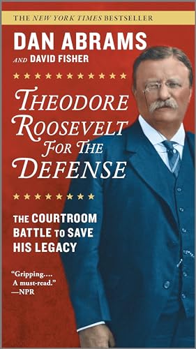Beispielbild fr Theodore Roosevelt for the Defense: The Courtroom Battle to Save His Legacy zum Verkauf von SecondSale