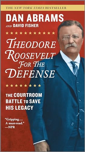 Stock image for Theodore Roosevelt for the Defense : The Courtroom Battle to Save His Legacy for sale by Better World Books: West