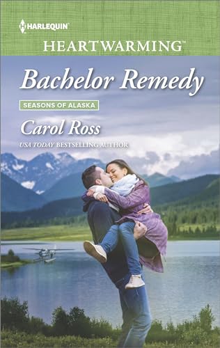 9781335633583: Bachelor Remedy (Seasons of Alaska, 5)